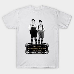 Laurel & Hardy Quotes: ‘We Never See Ourselves As Others See Us' T-Shirt